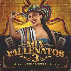 Mix Vallenatos 3 - Single by Kate Candela album reviews, ratings, credits