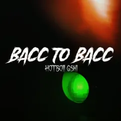 Bacc To Bacc - Single by Hotboii Gski album reviews, ratings, credits