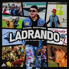 Ladrando - Single by Daniel Martinez & Dj Rockwel Mx album reviews, ratings, credits