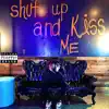 Shut Up and Kiss Me album lyrics, reviews, download