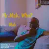 Mr.Mak, Who? - EP album lyrics, reviews, download