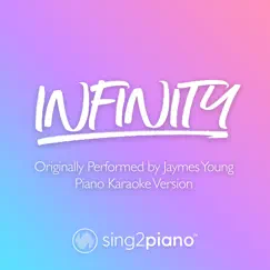 Infinity (Originally Performed by Jaymes Young) [Piano Karaoke Version] - Single by Sing2Piano album reviews, ratings, credits