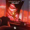 Futurism EP Vol. 6: Velvet - Single album lyrics, reviews, download