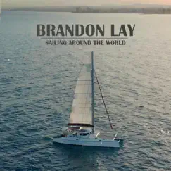 Sailing Around the World - Single by Brandon Lay album reviews, ratings, credits