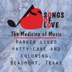 Parker Likes Patty-Cake and Coloring, Beaumont, Texas Song Lyrics