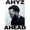 Ahyz Ahead album lyrics, reviews, download