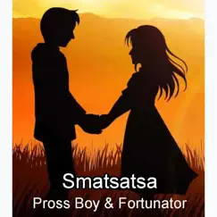 Pross Boy _Smatsatsa (feat. Fortunator) - Single by Pross Boy album reviews, ratings, credits