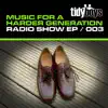 Music for a Harder Generation: Radio Show EP 003 (DJ MIX) album lyrics, reviews, download