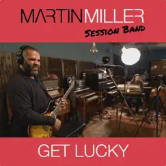 Get Lucky (feat. Kirk Fletcher) - Single by Martin Miller album reviews, ratings, credits