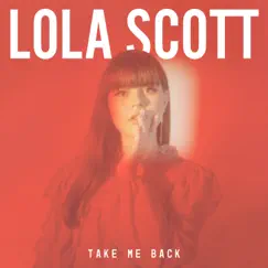 Take Me Back - Single by Lola Scott album reviews, ratings, credits