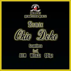 OKIE DOKE (feat. AIEM, WITN3Z & QDIGZ) [Remix] - Single by Scantless album reviews, ratings, credits