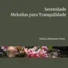 Serenidade: Melodias para Tranquilidade album lyrics, reviews, download