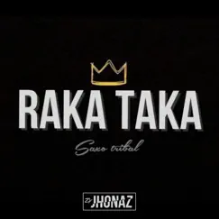 Raka - Taka (Saxo Tribal) - Single by Dj Jhonaz album reviews, ratings, credits