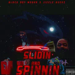 Slidin and Spinnin (feat. Jizzle Buckz) - Single by BLOCK BOY MOOKA album reviews, ratings, credits