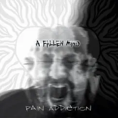 Pain Addiction by A Fallen Mind album reviews, ratings, credits