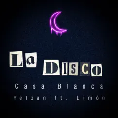 La Disco (feat. Limón) - Single by Casa Blanca & Yetzan album reviews, ratings, credits