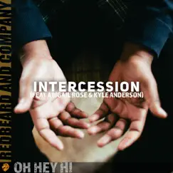 Intercession (feat. Abigail Rose & Kyle Anderson) - Single by Oh Hey Hi album reviews, ratings, credits