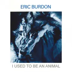 I Used to Be an Animal by Eric Burdon album reviews, ratings, credits