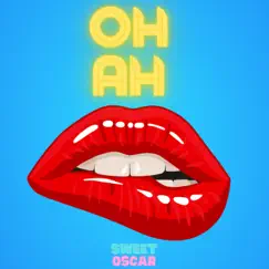 Oh Ah - Single by Sweet Oscar album reviews, ratings, credits