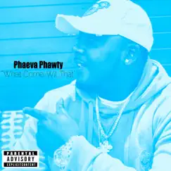 What Come Wit Dat - Single by Phaeva Phawty album reviews, ratings, credits