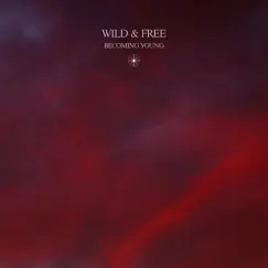 Wild & Free - Single by Becoming Young album reviews, ratings, credits