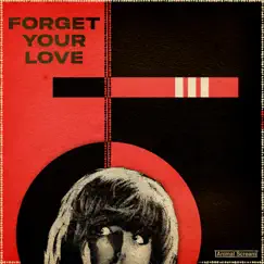 Forget Your Love (Single Version) Song Lyrics