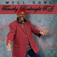 Well Done - Single by Timothy Bouknight T. J. album reviews, ratings, credits