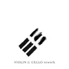 Violin & Cello Rework album lyrics, reviews, download