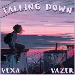 Falling Down - Single by Vazer & Vexa album reviews, ratings, credits