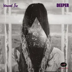 Deeper - Single by Vincent Inc album reviews, ratings, credits