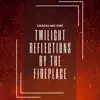 Twilight Reflections by the Fireplace album lyrics, reviews, download