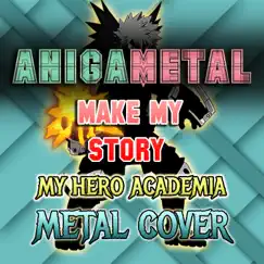 Make My Story (My Hero Academia) - Single by AniGaMetal album reviews, ratings, credits