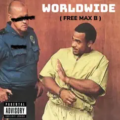 Worldwide (Free Max B) Song Lyrics