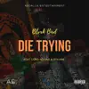 Die Trying (feat. $yklxne & Lord Ndoro) - Single album lyrics, reviews, download
