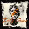 Dirty Game - Single album lyrics, reviews, download
