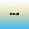 Sleep - Single album lyrics, reviews, download