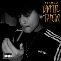 Until Then by Flahco album reviews, ratings, credits
