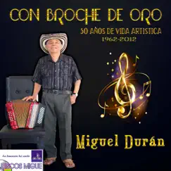 Con Broche de Oro (50 Años de Vida Artística 1962-2012) by Miguel Duran album reviews, ratings, credits