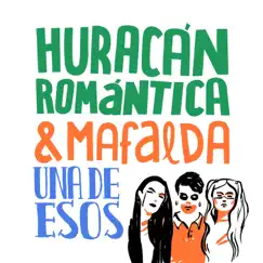 Una de Esos (feat. Mafalda) - Single by Huracán Romántica album reviews, ratings, credits