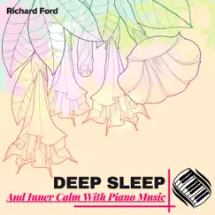 Deep Sleep and Inner Calm With Piano Music by Richard Ford album reviews, ratings, credits