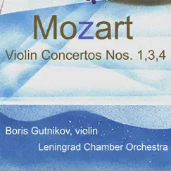 Mozart: Violin Concertos Nos. 1, 3, 4 by Boris Gutnikov & Leningrad Chamber Orchestra album reviews, ratings, credits