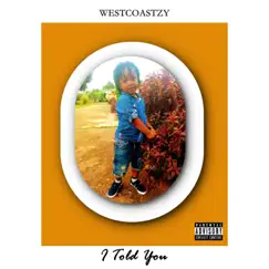 I Told You - Single by Wes Kozy album reviews, ratings, credits