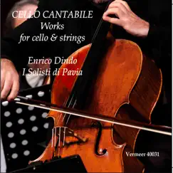 Cello Cantabile: Works for Cello & Strings (Live) by Enrico Dindo, Jacopo Di Tonno, Andrea Agostinelli & I Solisti di Pavia album reviews, ratings, credits