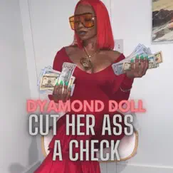Cut Her Ass a Check - Single by Dyamond Doll album reviews, ratings, credits