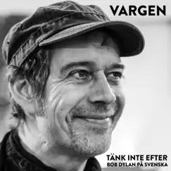 Tänk Inte Efter – Bob Dylan På Svenska by Vargen album reviews, ratings, credits