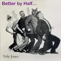 Better By Half - EP by Toby Jones album reviews, ratings, credits