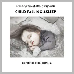 Child Falling Asleep : Thinking About Mr. Schumann - Single by Debra Buesking album reviews, ratings, credits