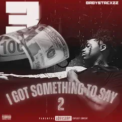 I Got Something to Say 2 - Single by Babystacxzz album reviews, ratings, credits