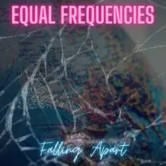 Falling Apart - Single by Equal Frequencies album reviews, ratings, credits