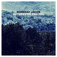 Between Me and You - Single by Someday Jacob album reviews, ratings, credits